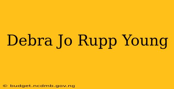 Debra Jo Rupp Young