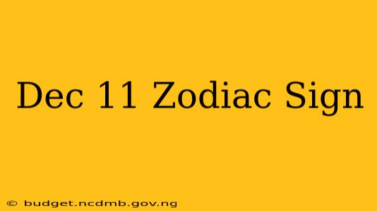 Dec 11 Zodiac Sign