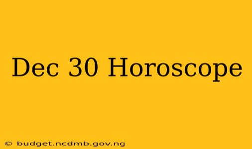 Dec 30 Horoscope