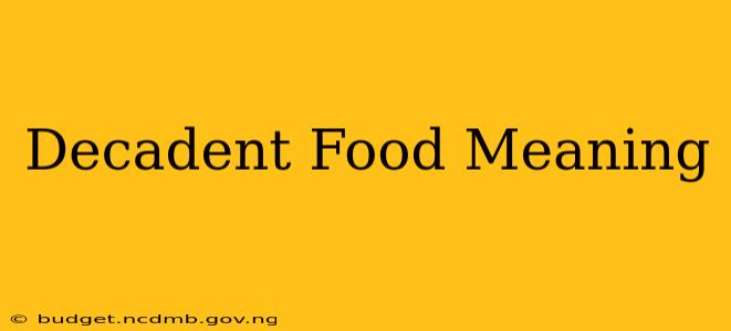 Decadent Food Meaning