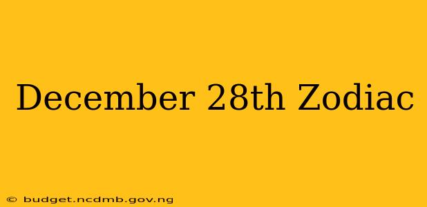 December 28th Zodiac