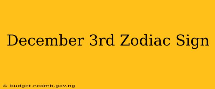 December 3rd Zodiac Sign