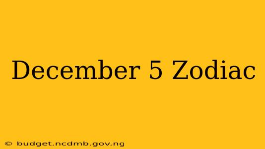 December 5 Zodiac