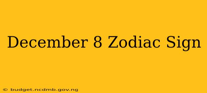 December 8 Zodiac Sign