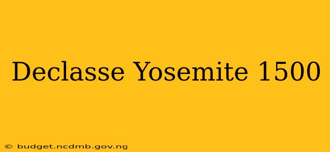 Declasse Yosemite 1500