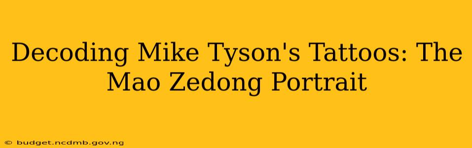 Decoding Mike Tyson's Tattoos: The Mao Zedong Portrait