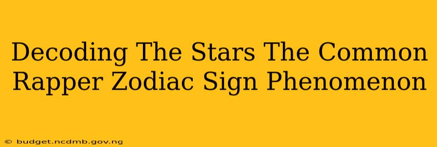 Decoding The Stars The Common Rapper Zodiac Sign Phenomenon