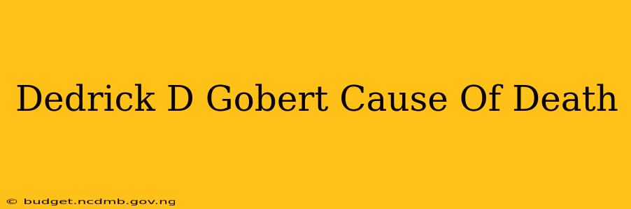 Dedrick D Gobert Cause Of Death