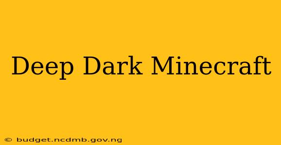 Deep Dark Minecraft