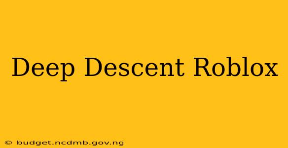 Deep Descent Roblox