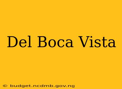 Del Boca Vista