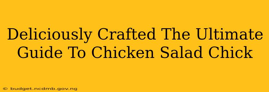 Deliciously Crafted The Ultimate Guide To Chicken Salad Chick