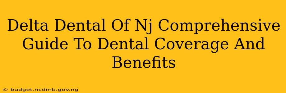 Delta Dental Of Nj Comprehensive Guide To Dental Coverage And Benefits