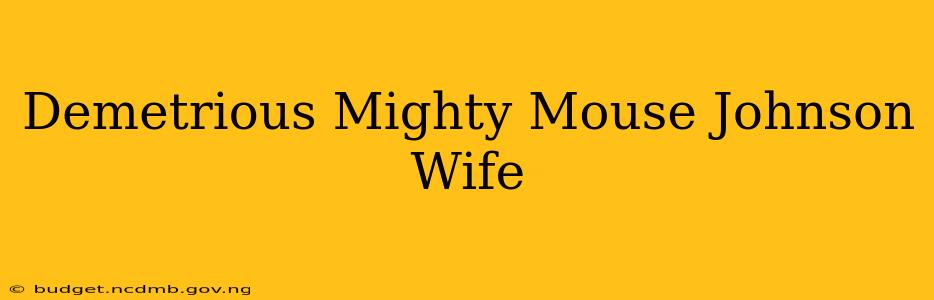 Demetrious Mighty Mouse Johnson Wife