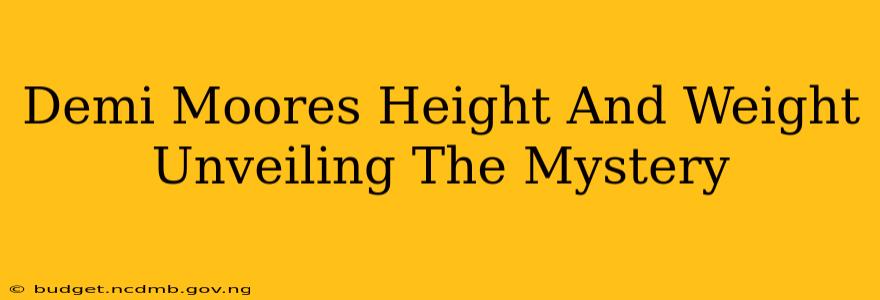 Demi Moores Height And Weight Unveiling The Mystery