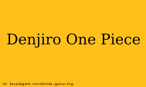Denjiro One Piece
