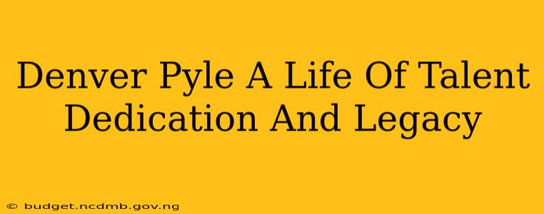 Denver Pyle A Life Of Talent Dedication And Legacy