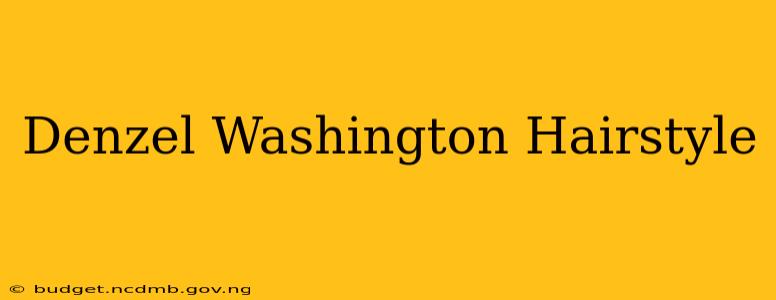 Denzel Washington Hairstyle