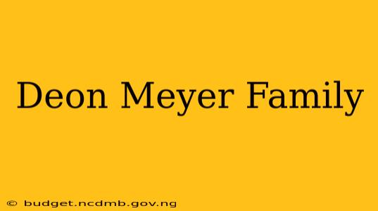 Deon Meyer Family