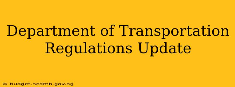 Department of Transportation Regulations Update