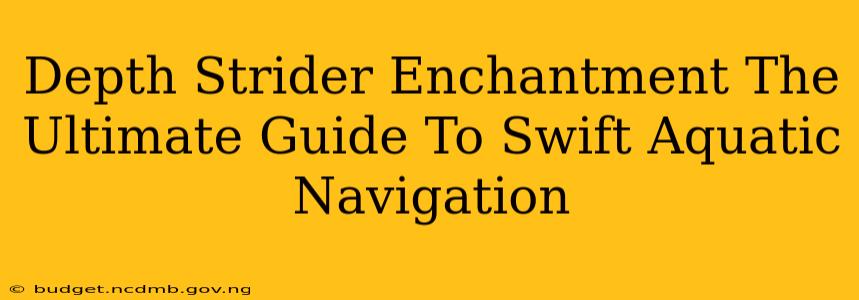 Depth Strider Enchantment The Ultimate Guide To Swift Aquatic Navigation