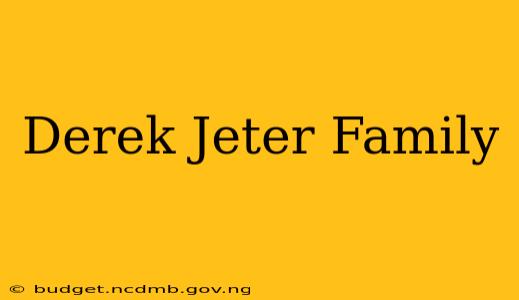 Derek Jeter Family