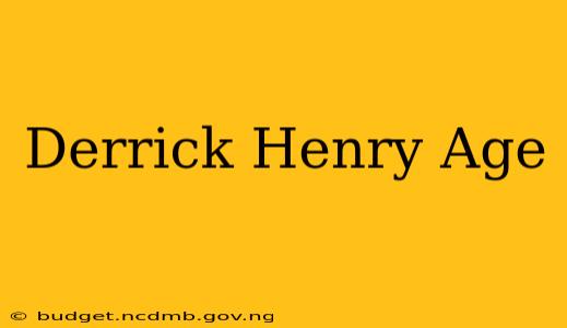 Derrick Henry Age