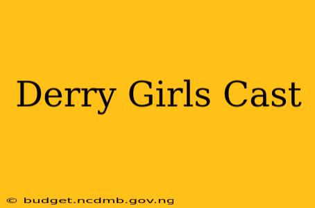 Derry Girls Cast