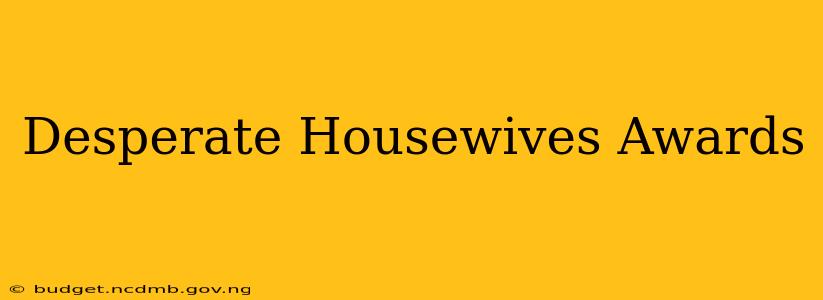 Desperate Housewives Awards