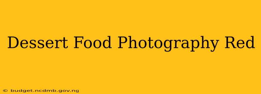 Dessert Food Photography Red