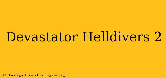 Devastator Helldivers 2