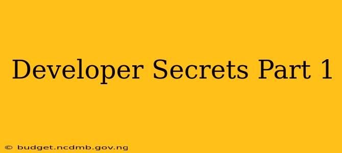 Developer Secrets Part 1