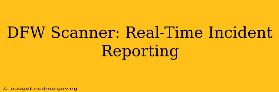 DFW Scanner: Real-Time Incident Reporting