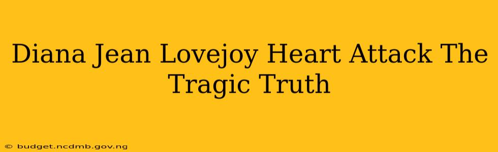 Diana Jean Lovejoy Heart Attack The Tragic Truth