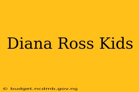 Diana Ross Kids