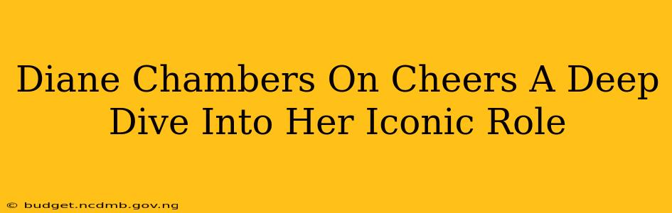 Diane Chambers On Cheers A Deep Dive Into Her Iconic Role