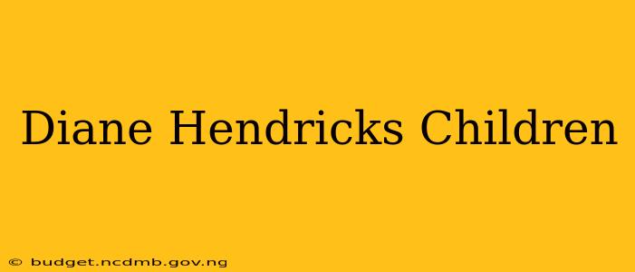 Diane Hendricks Children