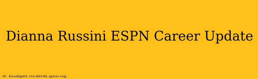 Dianna Russini ESPN Career Update