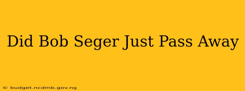 Did Bob Seger Just Pass Away