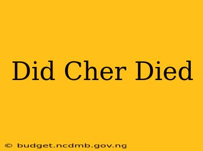 Did Cher Died