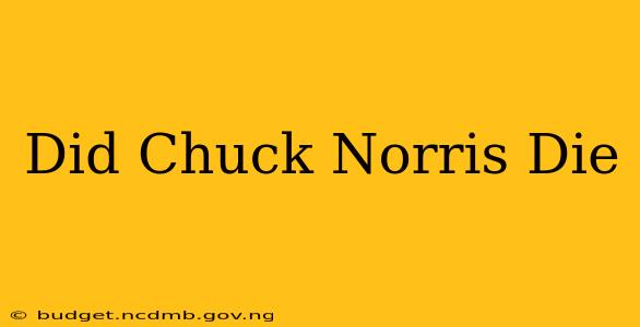 Did Chuck Norris Die
