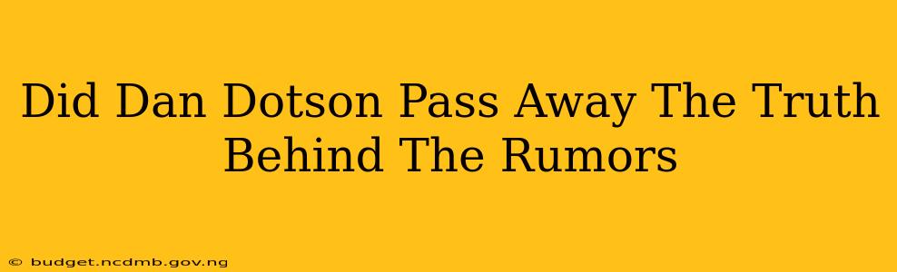 Did Dan Dotson Pass Away The Truth Behind The Rumors