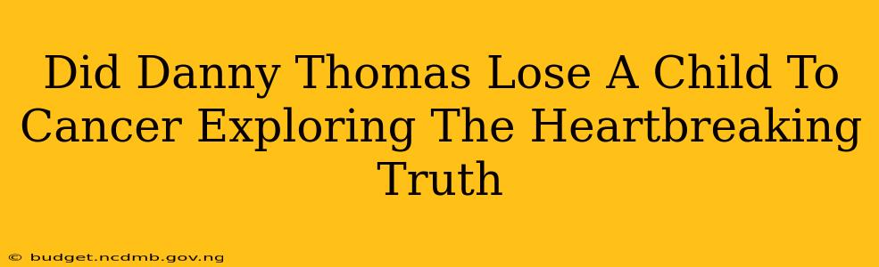 Did Danny Thomas Lose A Child To Cancer Exploring The Heartbreaking Truth