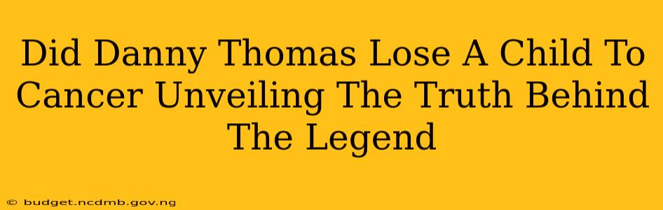 Did Danny Thomas Lose A Child To Cancer Unveiling The Truth Behind The Legend