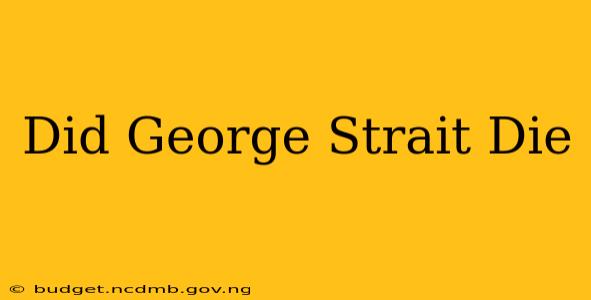 Did George Strait Die