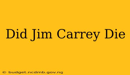 Did Jim Carrey Die