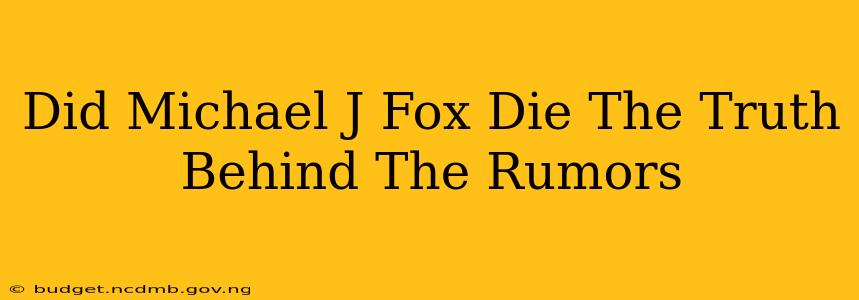 Did Michael J Fox Die The Truth Behind The Rumors