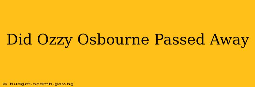 Did Ozzy Osbourne Passed Away