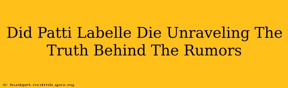 Did Patti Labelle Die Unraveling The Truth Behind The Rumors