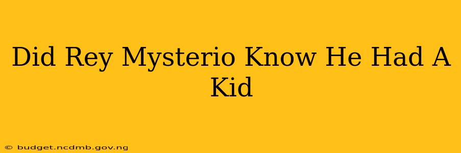 Did Rey Mysterio Know He Had A Kid
